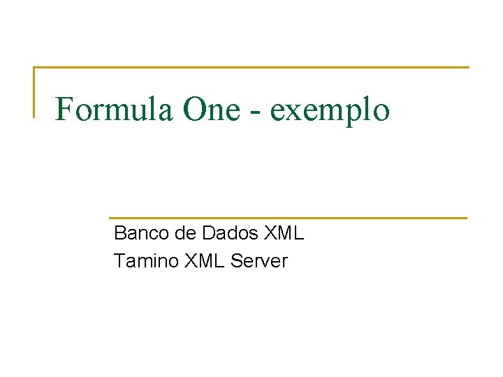 Formula One - exemplo Banco de Dados XML Tamino XML Server 