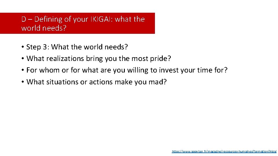 D – Defining of your IKIGAI: what the world needs? • Step 3: What