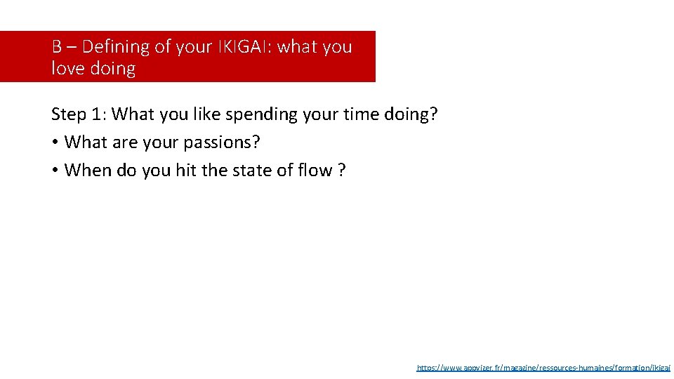 B – Defining of your IKIGAI: what you love doing Step 1: What you