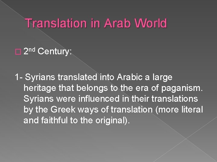 Translation in Arab World � 2 nd Century: 1 - Syrians translated into Arabic