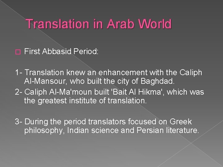 Translation in Arab World � First Abbasid Period: 1 - Translation knew an enhancement