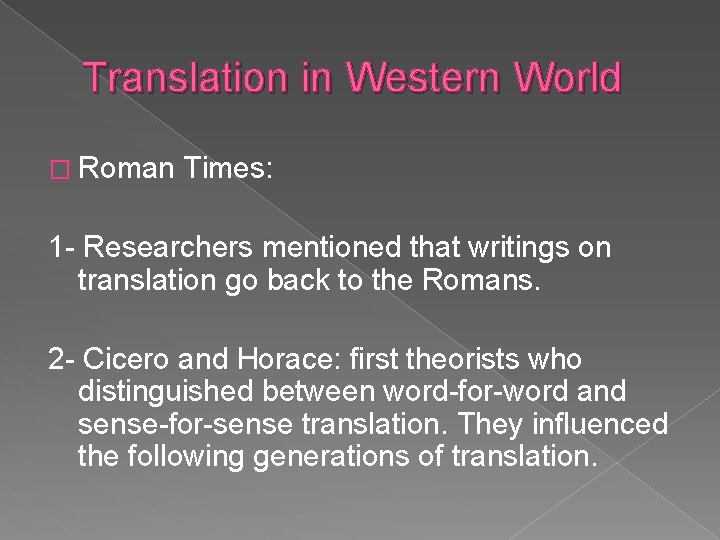 Translation in Western World � Roman Times: 1 - Researchers mentioned that writings on