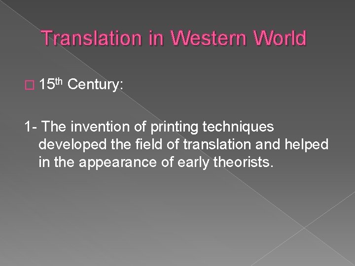 Translation in Western World � 15 th Century: 1 - The invention of printing