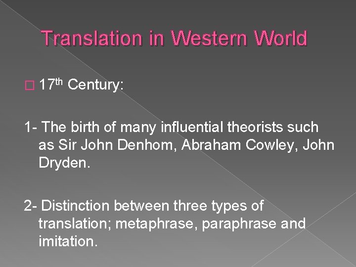 Translation in Western World � 17 th Century: 1 - The birth of many