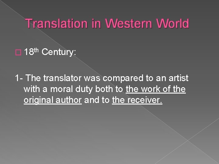 Translation in Western World � 18 th Century: 1 - The translator was compared