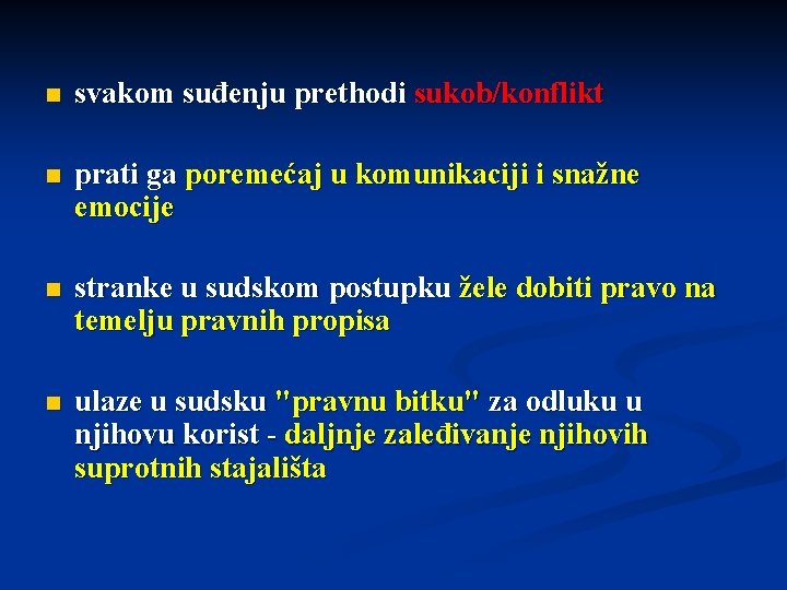 n svakom suđenju prethodi sukob/konflikt n prati ga poremećaj u komunikaciji i snažne emocije