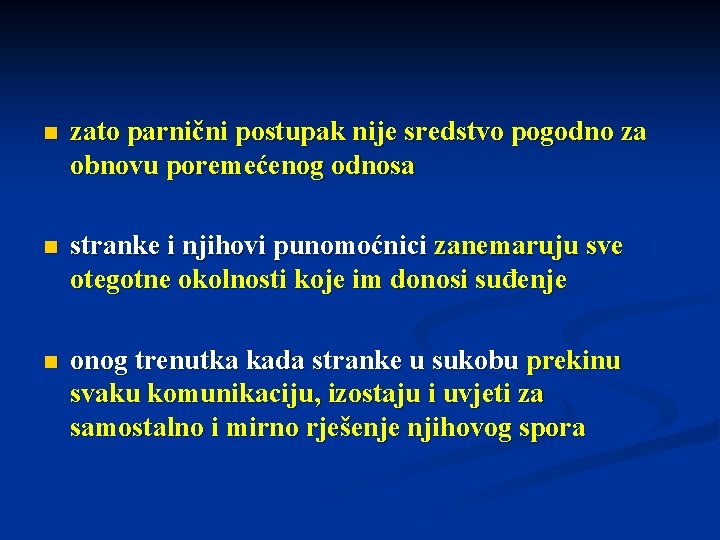 n zato parnični postupak nije sredstvo pogodno za obnovu poremećenog odnosa n stranke i