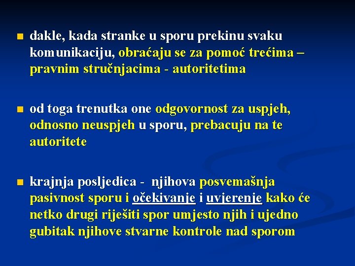 n dakle, kada stranke u sporu prekinu svaku komunikaciju, obraćaju se za pomoć trećima