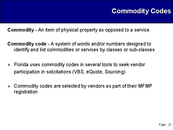 Commodity Codes Commodity - An item of physical property as opposed to a service