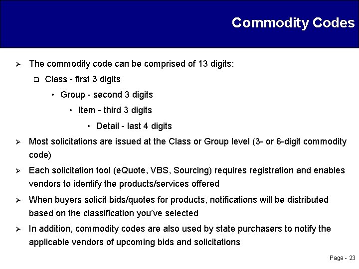 Commodity Codes Ø The commodity code can be comprised of 13 digits: q Class