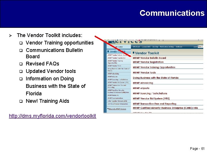 Communications Ø The Vendor Toolkit includes: q Vendor Training opportunities q Communications Bulletin Board