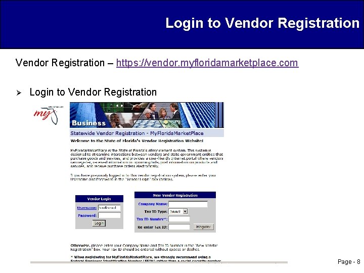 Login to Vendor Registration – https: //vendor. myfloridamarketplace. com Ø Login to Vendor Registration