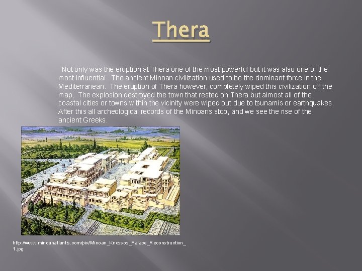 Thera Not only was the eruption at Thera one of the most powerful but