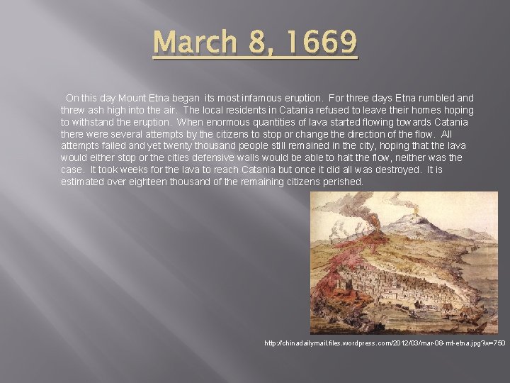 March 8, 1669 On this day Mount Etna began its most infamous eruption. For