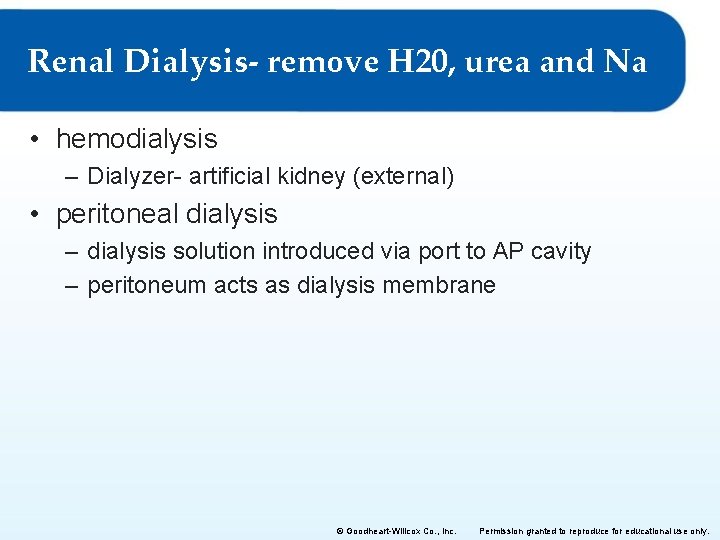 Renal Dialysis- remove H 20, urea and Na • hemodialysis – Dialyzer- artificial kidney