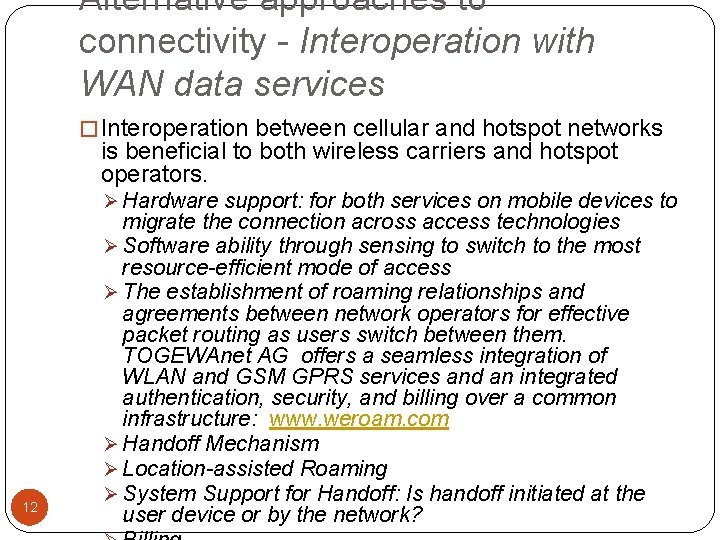 Alternative approaches to connectivity - Interoperation with WAN data services � Interoperation between cellular