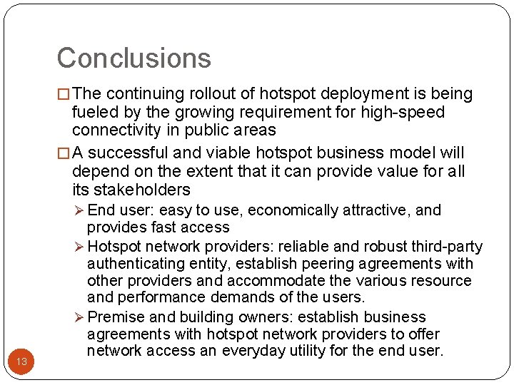Conclusions � The continuing rollout of hotspot deployment is being fueled by the growing