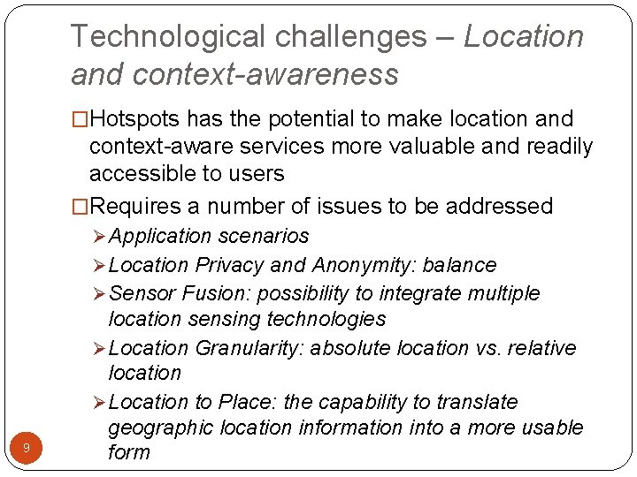 Technological challenges – Location and context-awareness �Hotspots has the potential to make location and