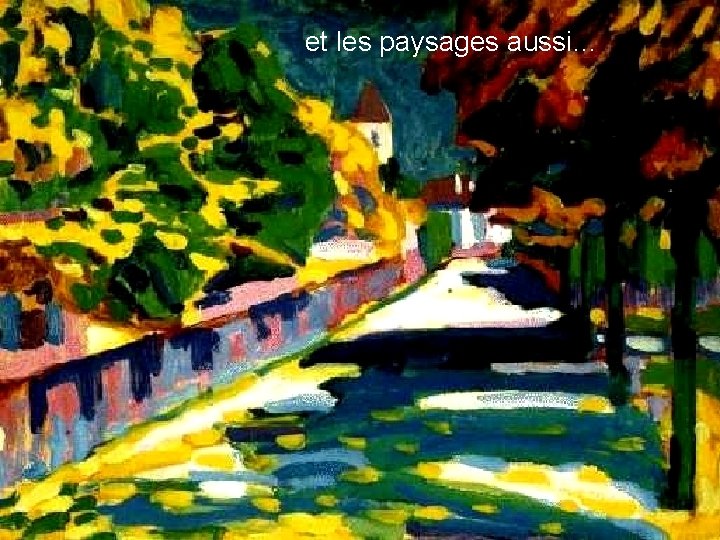 et les paysages aussi… 