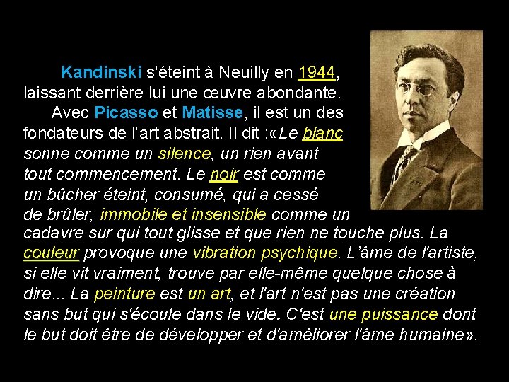 Kandinski s'éteint à Neuilly en 1944, laissant derrière lui une œuvre abondante. Avec Picasso