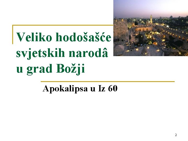 Veliko hodošašće svjetskih narodâ u grad Božji Apokalipsa u Iz 60 2 