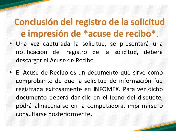 Conclusión del registro de la solicitud e impresión de *acuse de recibo*. • Una