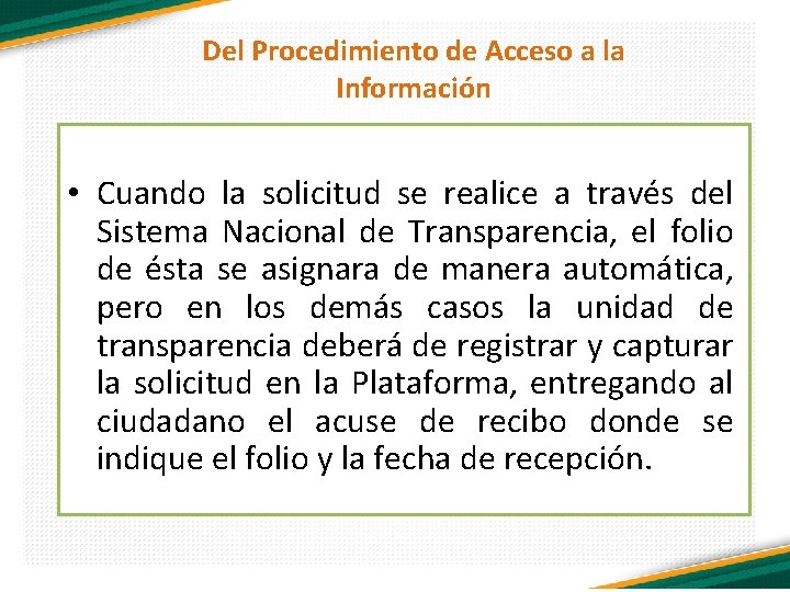 Del Procedimiento de Acceso a la Información • Cuando la solicitud se realice a