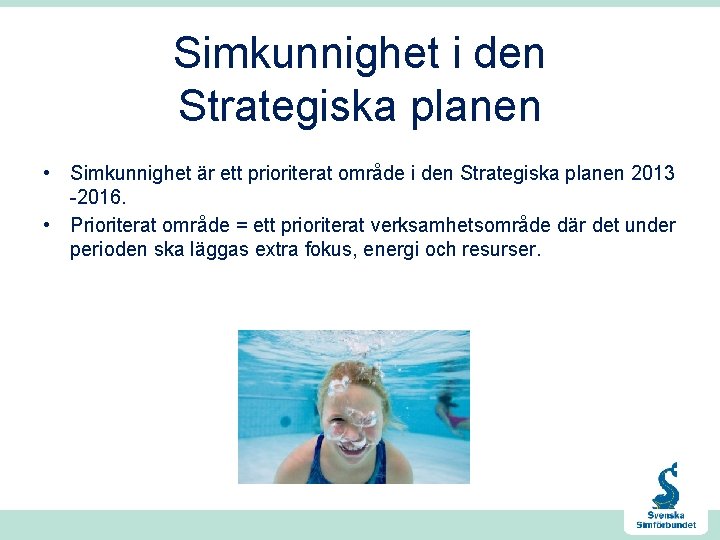 Simkunnighet i den Strategiska planen • Simkunnighet är ett prioriterat område i den Strategiska