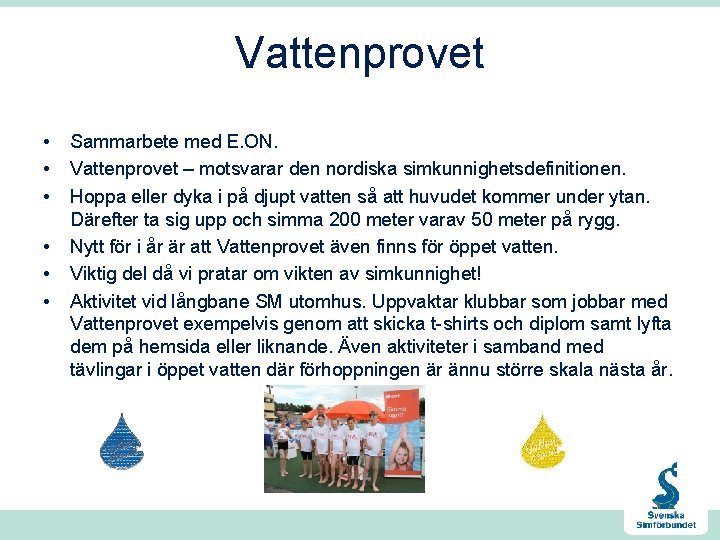 Vattenprovet • • • Sammarbete med E. ON. Vattenprovet – motsvarar den nordiska simkunnighetsdefinitionen.
