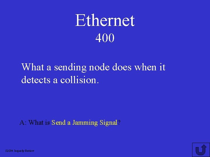 Ethernet 400 What a sending node does when it detects a collision. A: What