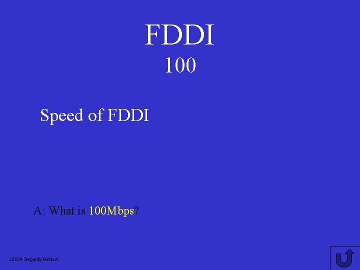 FDDI 100 Speed of FDDI A: What is 100 Mbps? S 2 C 04