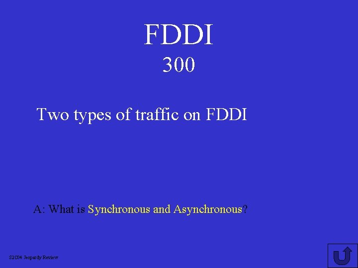 FDDI 300 Two types of traffic on FDDI A: What is Synchronous and Asynchronous?