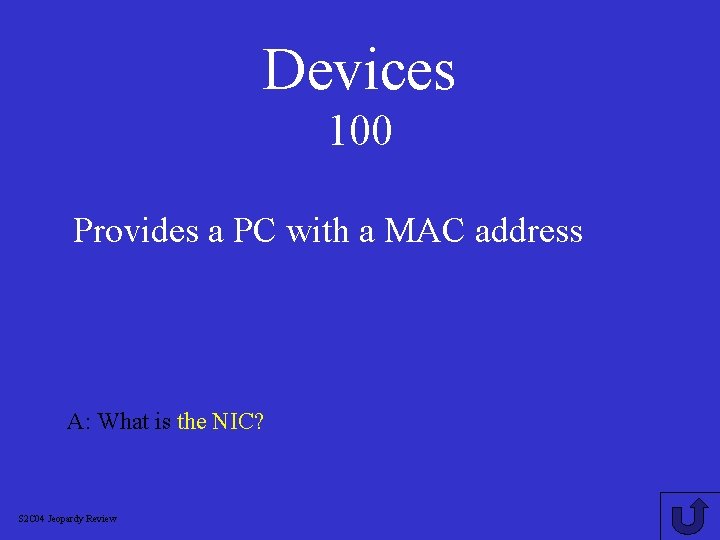 Devices 100 Provides a PC with a MAC address A: What is the NIC?