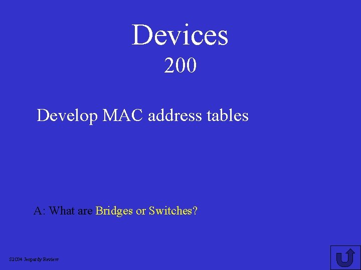 Devices 200 Develop MAC address tables A: What are Bridges or Switches? S 2