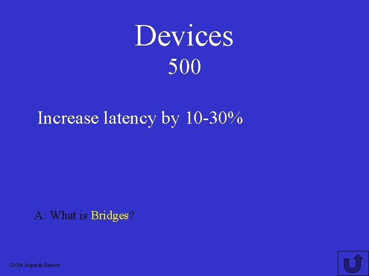 Devices 500 Increase latency by 10 -30% A: What is Bridges? S 2 C