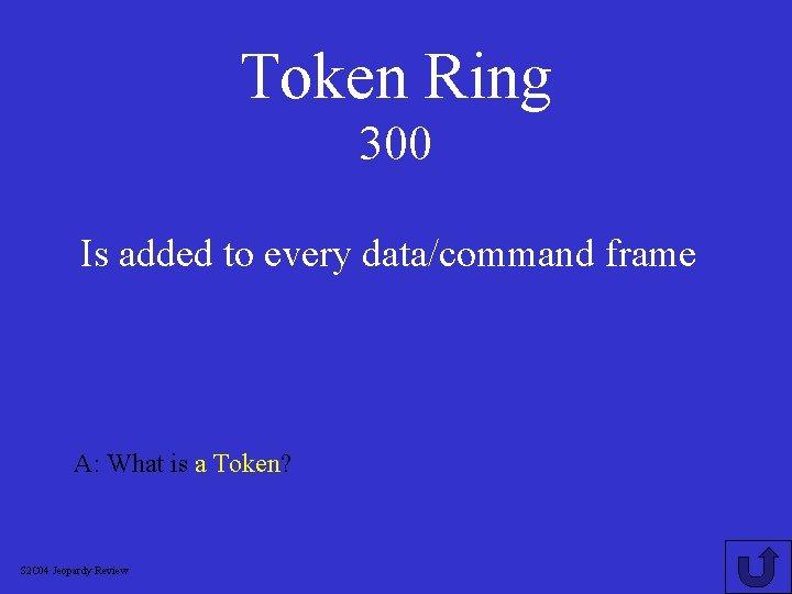 Token Ring 300 Is added to every data/command frame A: What is a Token?