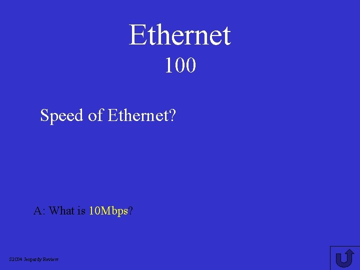 Ethernet 100 Speed of Ethernet? A: What is 10 Mbps? S 2 C 04