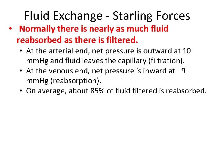 Fluid Exchange - Starling Forces • Normally there is nearly as much fluid reabsorbed