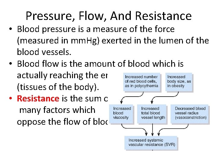 Pressure, Flow, And Resistance • Blood pressure is a measure of the force (measured