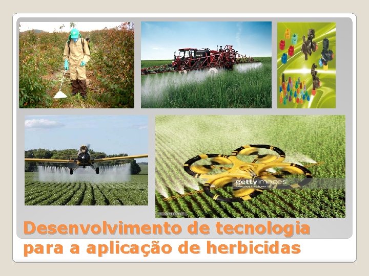 Desenvolvimento de tecnologia para a aplicação de herbicidas 