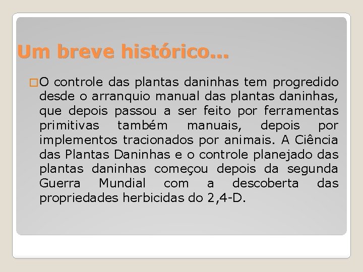 Um breve histórico. . . �O controle das plantas daninhas tem progredido desde o