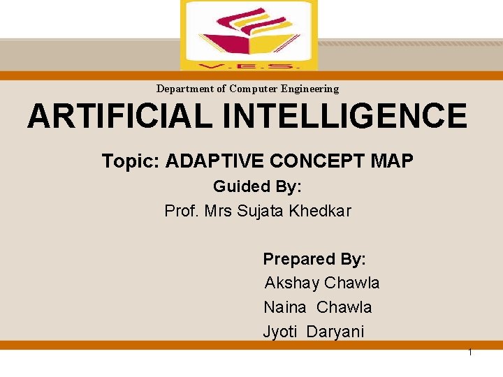 Department of Computer Engineering ARTIFICIAL INTELLIGENCE Topic: ADAPTIVE CONCEPT MAP Guided By: Prof. Mrs