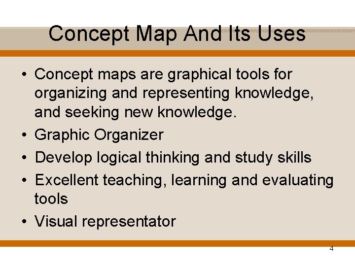 Concept Map And Its Uses • Concept maps are graphical tools for organizing and