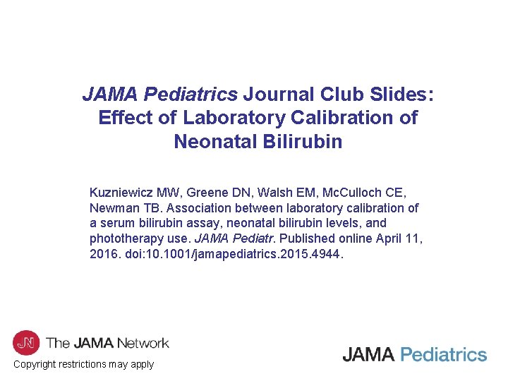 JAMA Pediatrics Journal Club Slides: Effect of Laboratory Calibration of Neonatal Bilirubin Kuzniewicz MW,