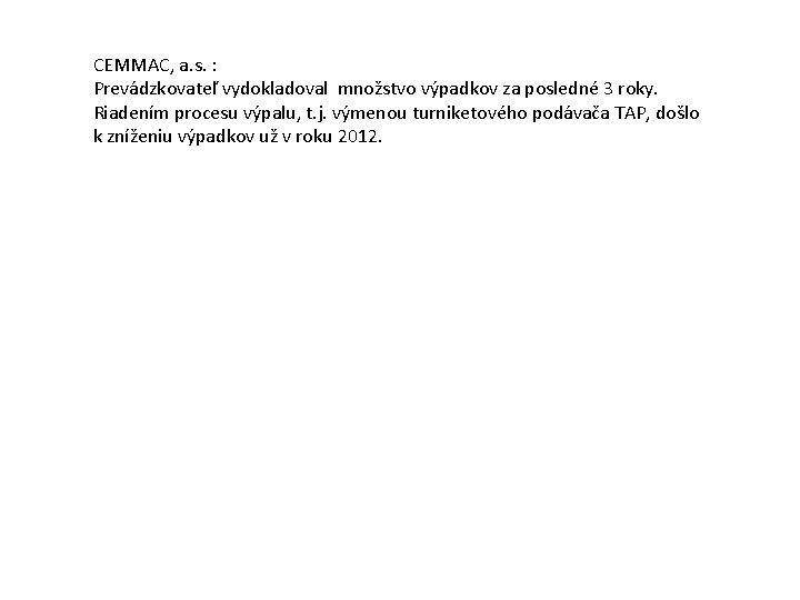 CEMMAC, a. s. : Prevádzkovateľ vydokladoval množstvo výpadkov za posledné 3 roky. Riadením procesu