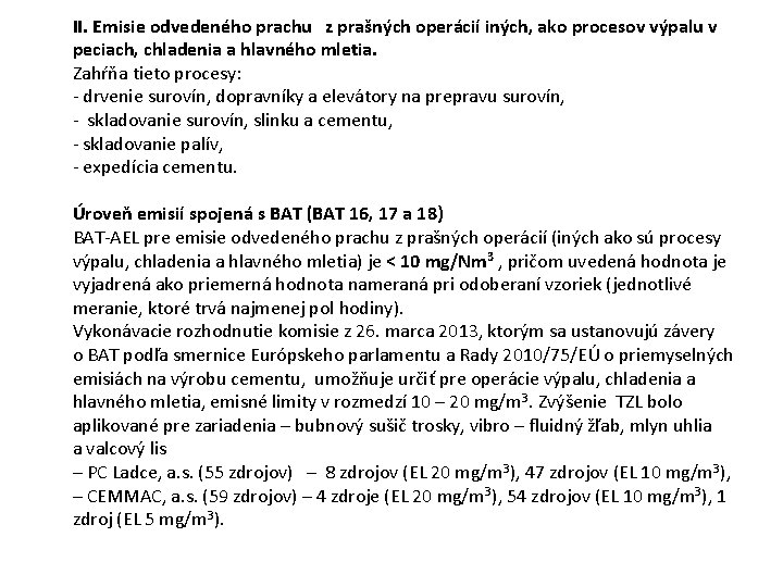 II. Emisie odvedeného prachu z prašných operácií iných, ako procesov výpalu v peciach, chladenia