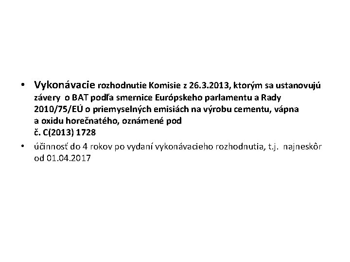  • Vykonávacie rozhodnutie Komisie z 26. 3. 2013, ktorým sa ustanovujú závery o