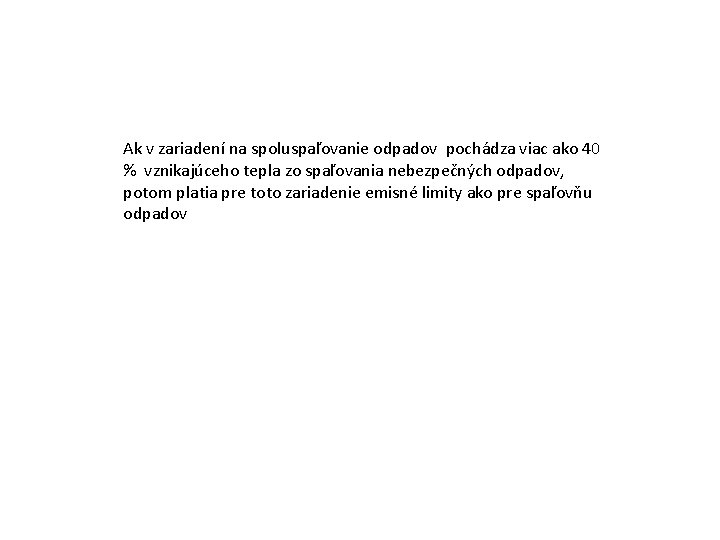 Ak v zariadení na spoluspaľovanie odpadov pochádza viac ako 40 % vznikajúceho tepla zo