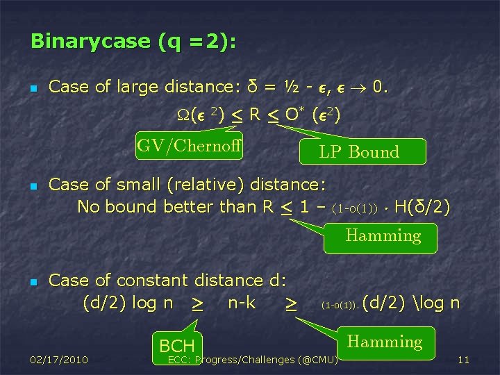 Binary case (q =2): n Case of large distance: δ = ½ - ²,