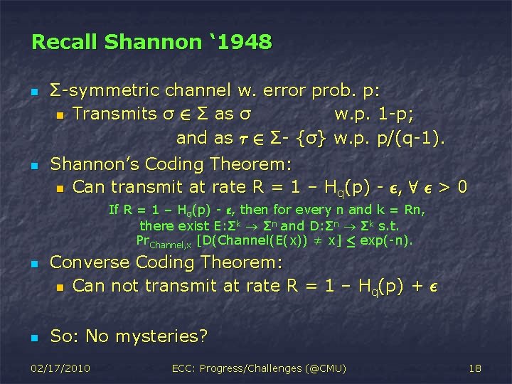 Recall Shannon ‘ 1948 n n Σ-symmetric channel w. error prob. p: n Transmits